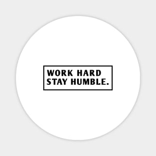 Work Hard Stay Humble Magnet